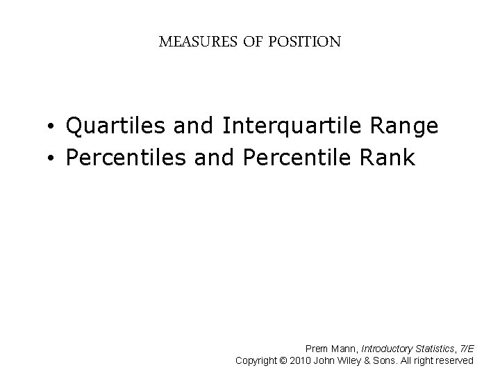MEASURES OF POSITION • Quartiles and Interquartile Range • Percentiles and Percentile Rank Prem