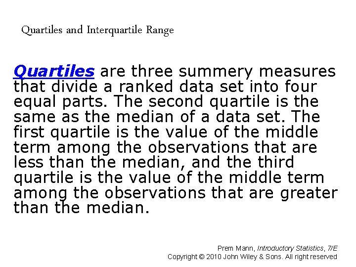 Quartiles and Interquartile Range Quartiles are three summery measures that divide a ranked data