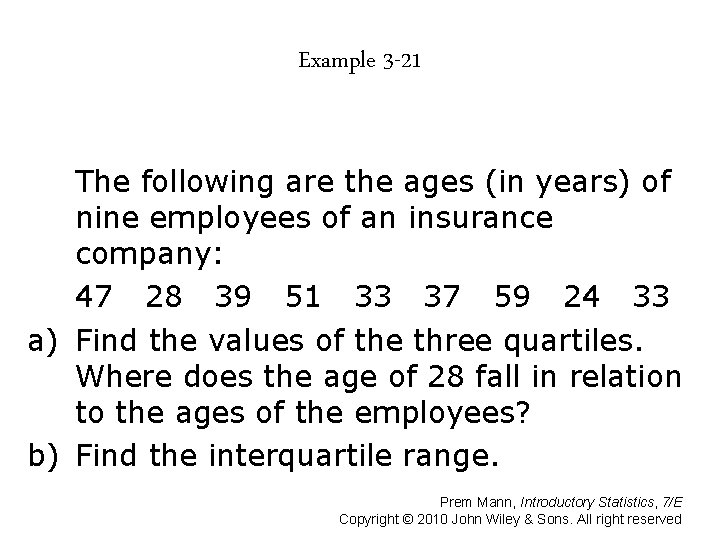 Example 3 -21 The following are the ages (in years) of nine employees of