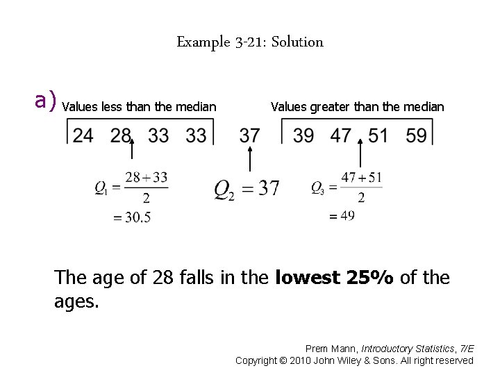 Example 3 -21: Solution a) Values less than the median Values greater than the