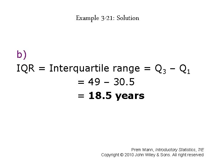 Example 3 -21: Solution b) IQR = Interquartile range = Q 3 – Q