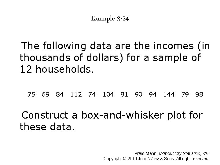 Example 3 -24 The following data are the incomes (in thousands of dollars) for