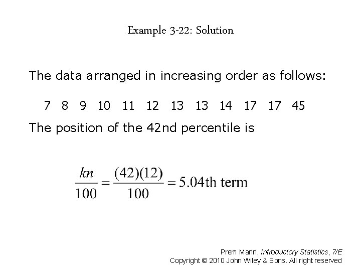 Example 3 -22: Solution The data arranged in increasing order as follows: 7 8