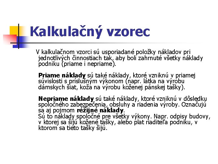 Kalkulačný vzorec V kalkulačnom vzorci sú usporiadané položky nákladov pri jednotlivých činnostiach tak, aby