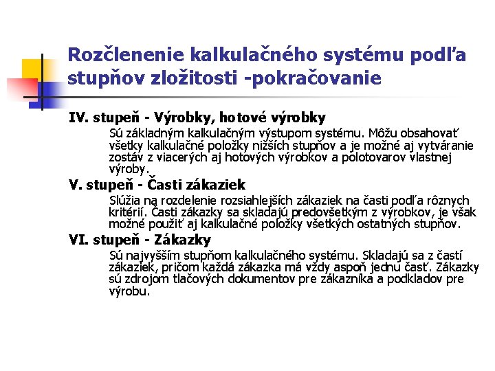 Rozčlenenie kalkulačného systému podľa stupňov zložitosti -pokračovanie IV. stupeň - Výrobky, hotové výrobky Sú