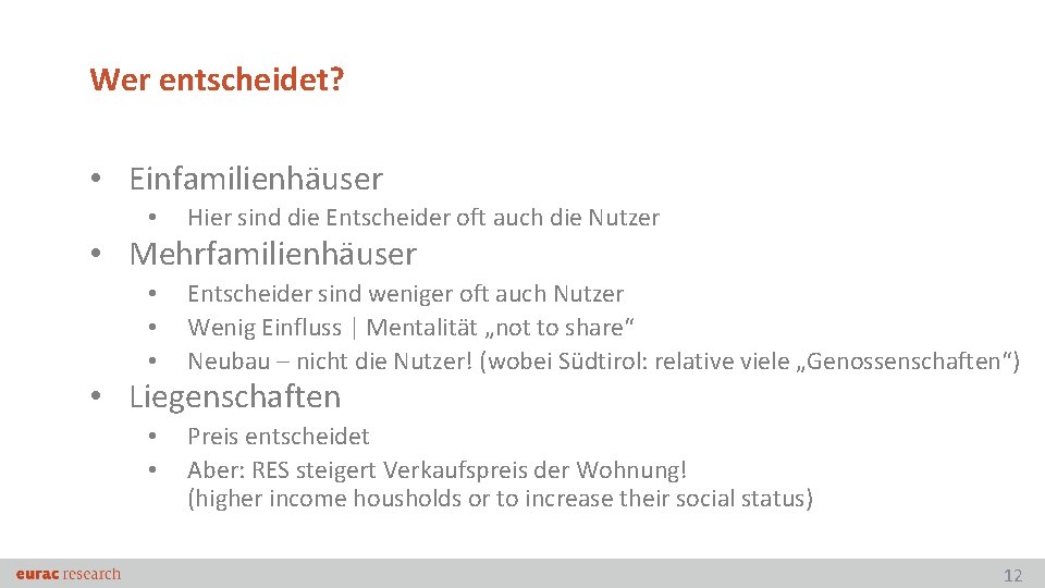 Wer entscheidet? • Einfamilienhäuser • Hier sind die Entscheider oft auch die Nutzer •