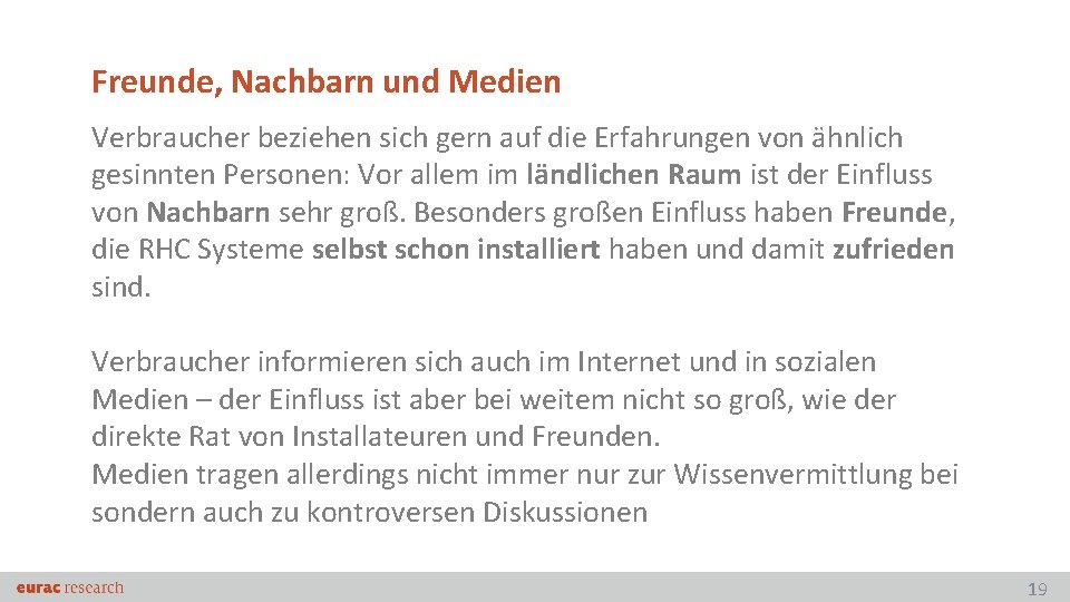 Freunde, Nachbarn und Medien Verbraucher beziehen sich gern auf die Erfahrungen von ähnlich gesinnten