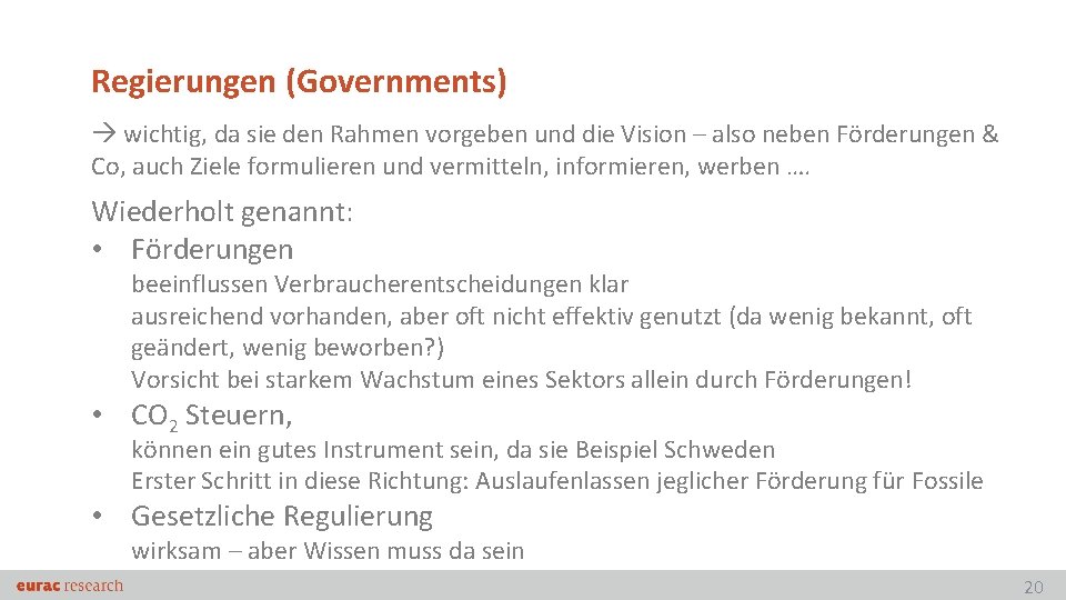 Regierungen (Governments) wichtig, da sie den Rahmen vorgeben und die Vision – also neben