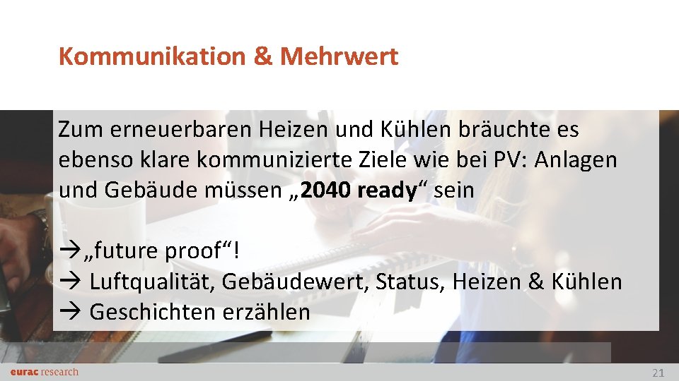 Kommunikation & Mehrwert Zum erneuerbaren Heizen und Kühlen bräuchte es ebenso klare kommunizierte Ziele