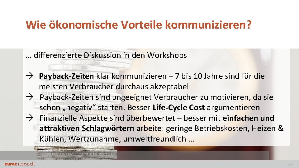 Wie ökonomische Vorteile kommunizieren? … differenzierte Diskussion in den Workshops Payback-Zeiten klar kommunizieren –