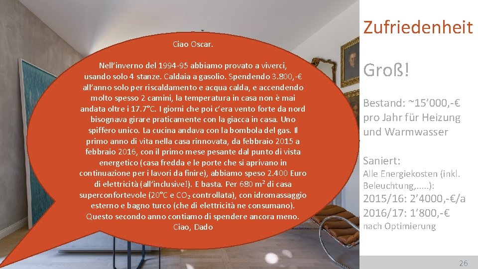 Ciao Oscar. Nell’inverno del 1994 -95 abbiamo provato a viverci, usando solo 4 stanze.