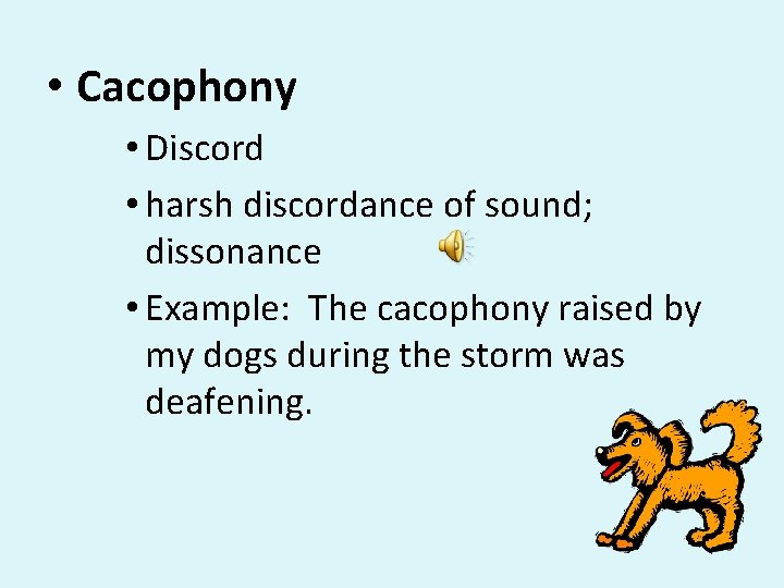  • Cacophony • Discord • harsh discordance of sound; dissonance • Example: The