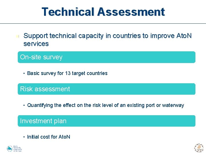 Technical Assessment n Support technical capacity in countries to improve Ato. N services On-site