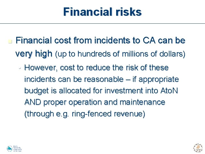 Financial risks n Financial cost from incidents to CA can be very high (up