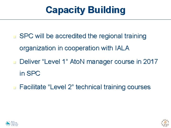 Capacity Building n SPC will be accredited the regional training organization in cooperation with