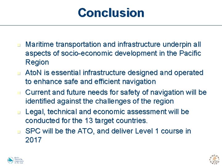 Conclusion n n Maritime transportation and infrastructure underpin all aspects of socio-economic development in