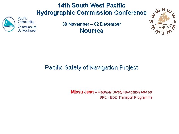 14 th South West Pacific Hydrographic Commission Conference 30 November – 02 December Noumea