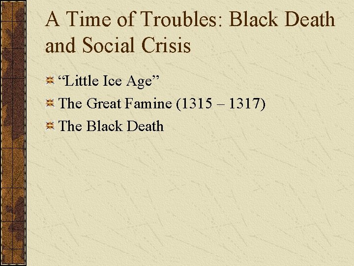 A Time of Troubles: Black Death and Social Crisis “Little Ice Age” The Great