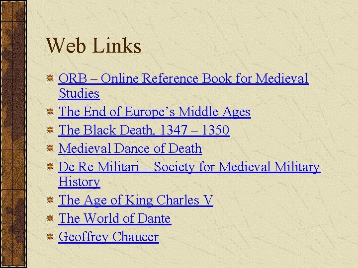 Web Links ORB – Online Reference Book for Medieval Studies The End of Europe’s