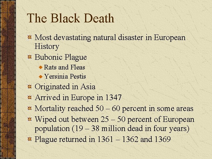 The Black Death Most devastating natural disaster in European History Bubonic Plague Rats and