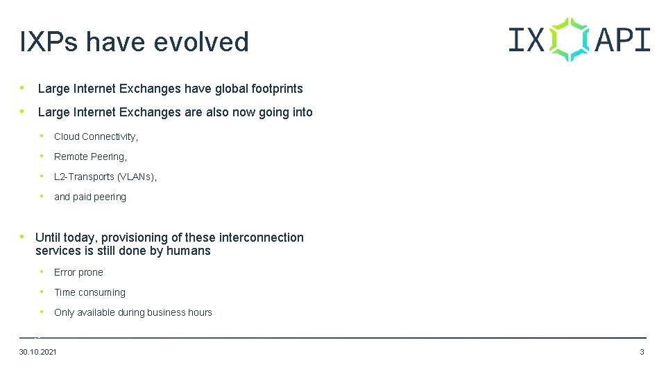 IXPs have evolved • Large Internet Exchanges have global footprints • Large Internet Exchanges IXPs have evolved • Large Internet Exchanges have global footprints • Large Internet Exchanges