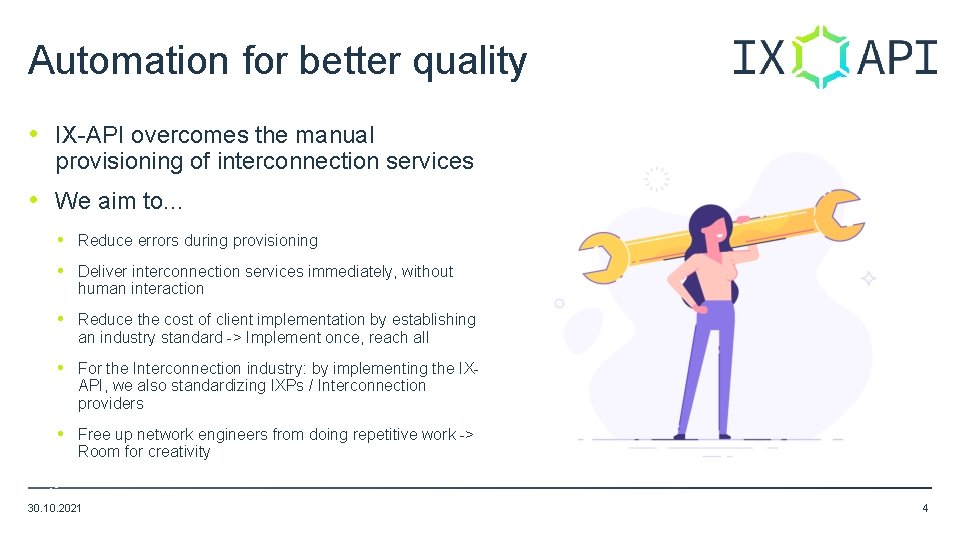 Automation for better quality • IX-API overcomes the manual provisioning of interconnection services • Automation for better quality • IX-API overcomes the manual provisioning of interconnection services •