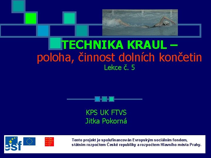 TECHNIKA KRAUL – poloha, činnost dolních končetin Lekce č. 5 KPS UK FTVS Jitka