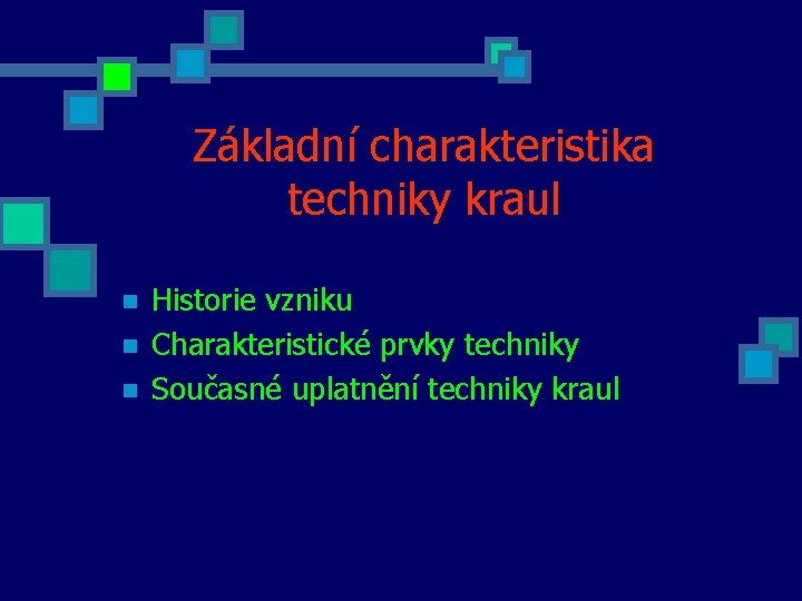 Základní charakteristika techniky kraul n n n Historie vzniku Charakteristické prvky techniky Současné uplatnění