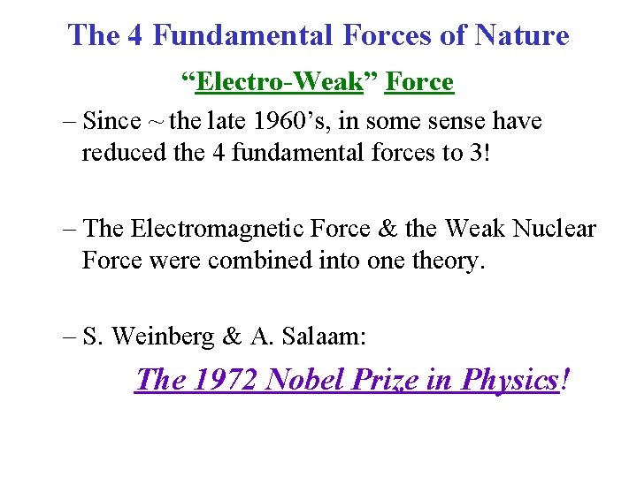 The 4 Fundamental Forces of Nature “Electro-Weak” Force – Since ~ the late 1960’s,