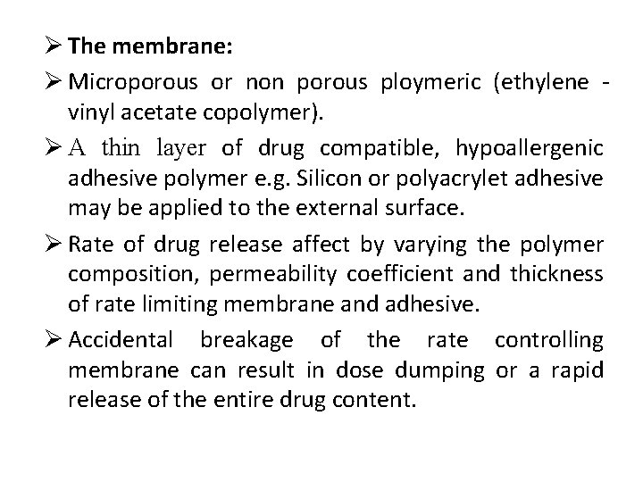 Ø The membrane: Ø Microporous or non porous ploymeric (ethylene vinyl acetate copolymer). Ø