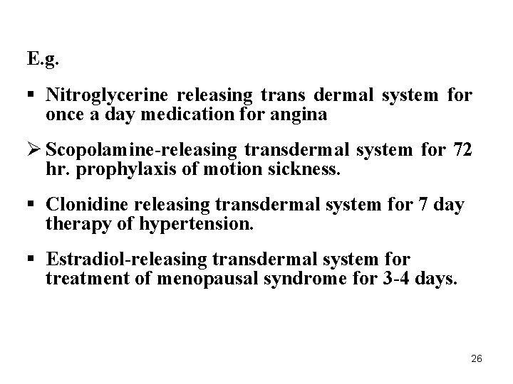 E. g. § Nitroglycerine releasing trans dermal system for once a day medication for