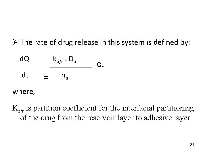 Ø The rate of drug release in this system is defined by: d. Q
