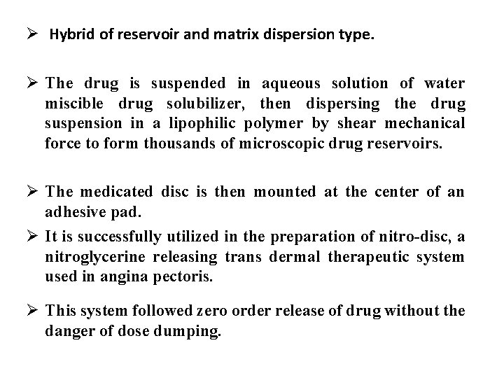 Ø Hybrid of reservoir and matrix dispersion type. Ø The drug is suspended in