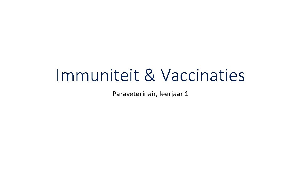 Immuniteit & Vaccinaties Paraveterinair, leerjaar 1 