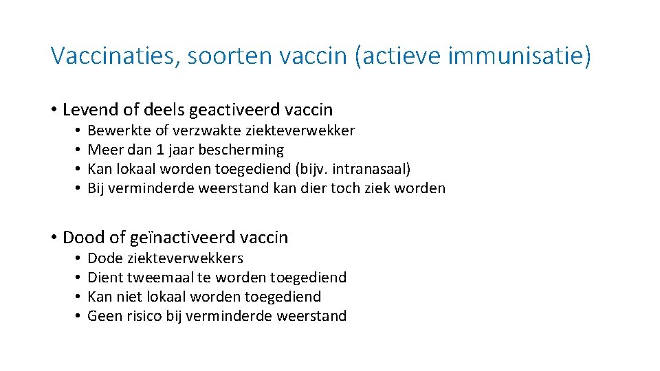 Vaccinaties, soorten vaccin (actieve immunisatie) • Levend of deels geactiveerd vaccin • • Bewerkte