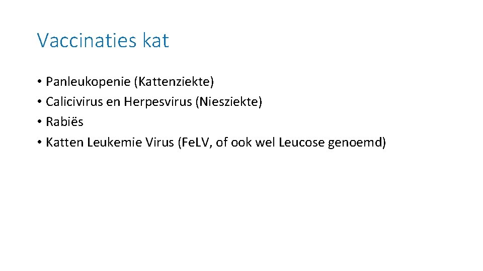 Vaccinaties kat • Panleukopenie (Kattenziekte) • Calicivirus en Herpesvirus (Niesziekte) • Rabiës • Katten