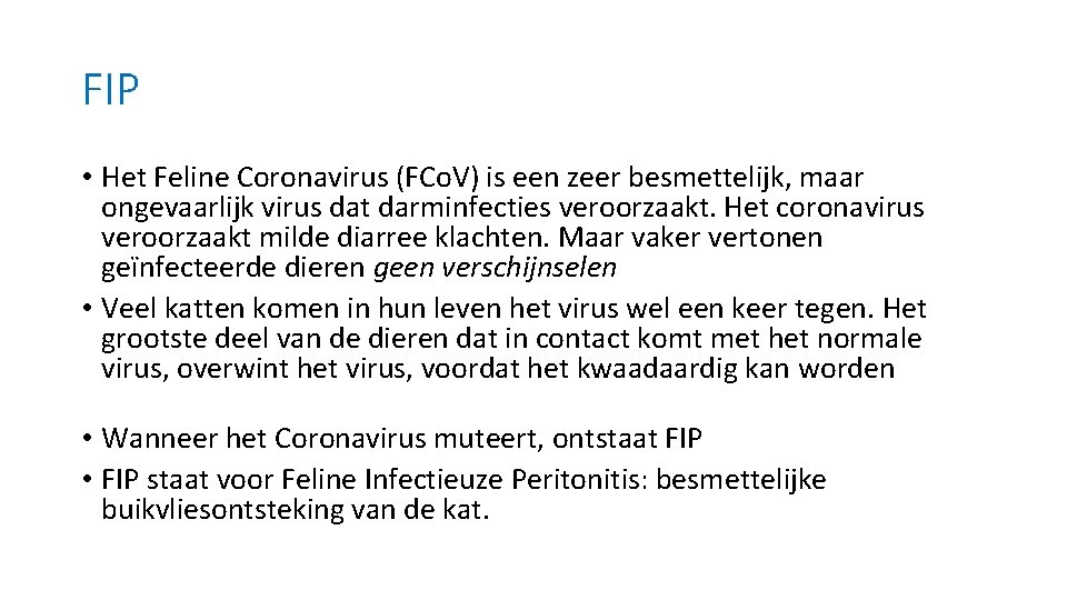 FIP • Het Feline Coronavirus (FCo. V) is een zeer besmettelijk, maar ongevaarlijk virus