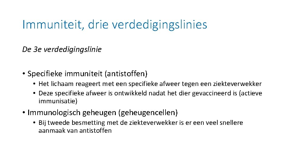 Immuniteit, drie verdedigingslinies De 3 e verdedigingslinie • Specifieke immuniteit (antistoffen) • Het lichaam