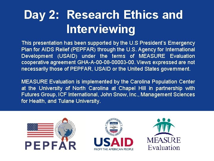 Day 2: Research Ethics and Interviewing This presentation has been supported by the U.