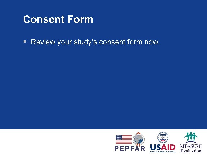 Consent Form § Review your study’s consent form now. 
