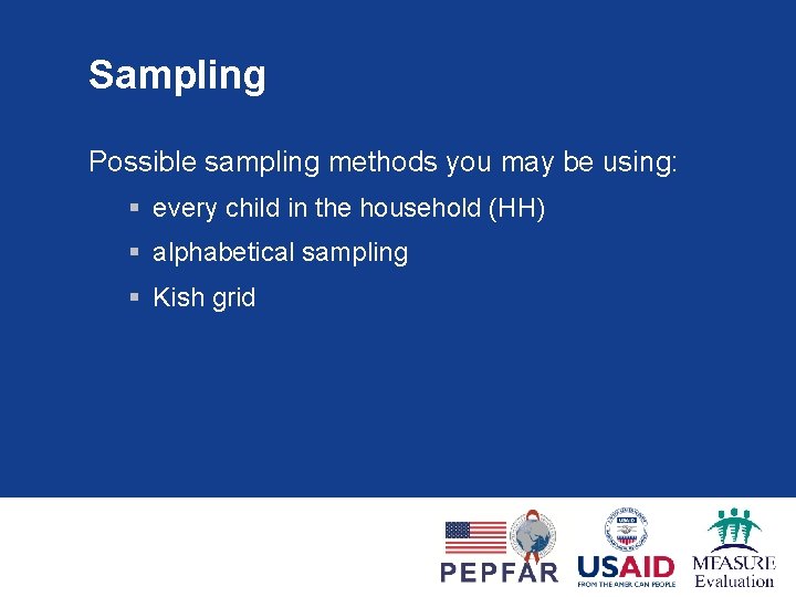 Sampling Possible sampling methods you may be using: § every child in the household