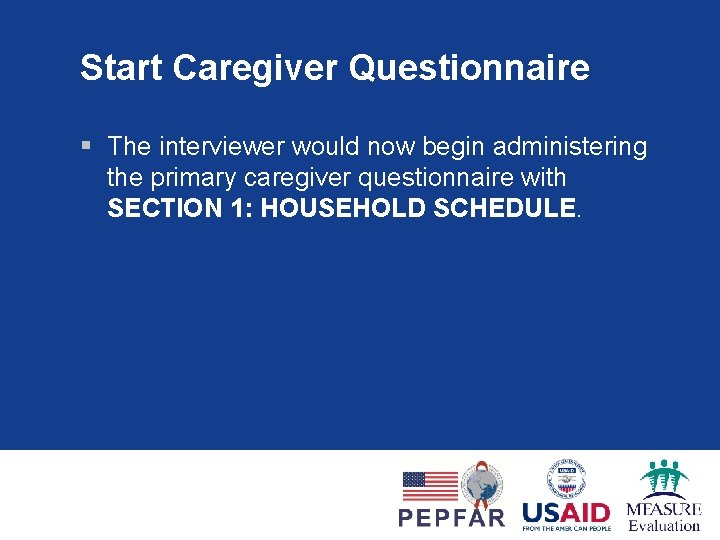 Start Caregiver Questionnaire § The interviewer would now begin administering the primary caregiver questionnaire