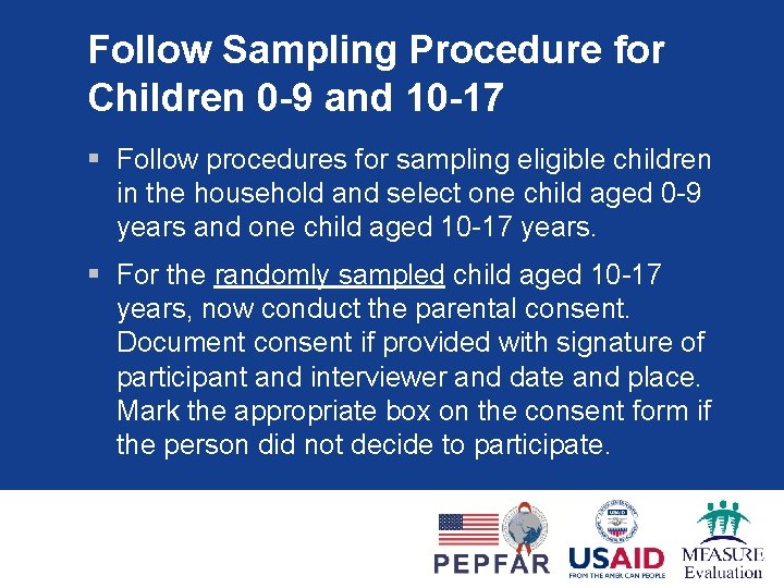 Follow Sampling Procedure for Children 0 -9 and 10 -17 § Follow procedures for