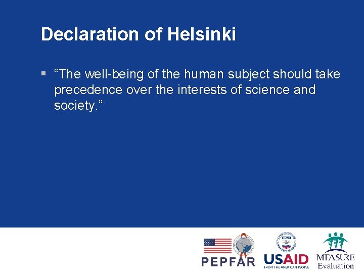Declaration of Helsinki § “The well-being of the human subject should take precedence over