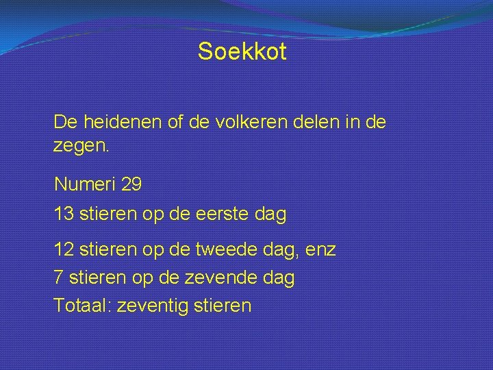 Soekkot De heidenen of de volkeren delen in de zegen. Numeri 29 13 stieren