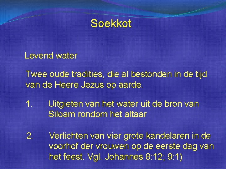 Soekkot Levend water Twee oude tradities, die al bestonden in de tijd van de