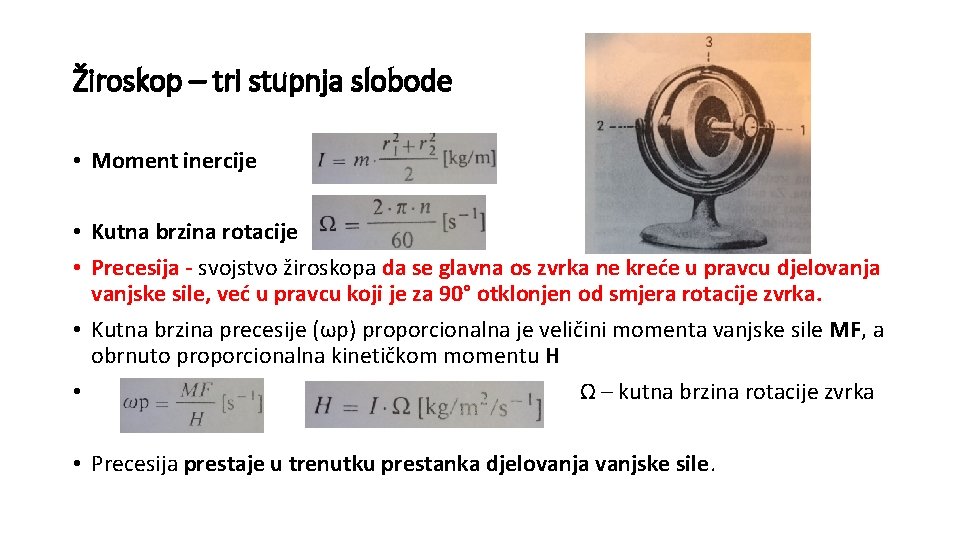 Žiroskop – tri stupnja slobode • Moment inercije • Kutna brzina rotacije • Precesija