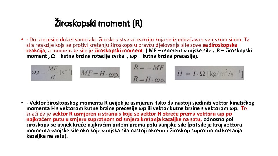 Žiroskopski moment (R) • - Do precesije dolazi samo ako žiroskop stvara reakciju koja