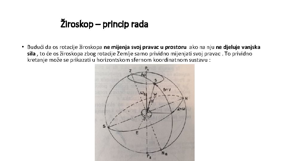 Žiroskop – princip rada • Budući da os rotacije žiroskopa ne mijenja svoj pravac