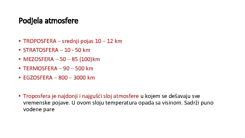 Podjela atmosfere • • • TROPOSFERA – srednji pojas 10 – 12 km STRATOSFERA
